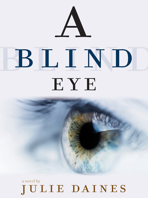 Title details for A Blind Eye by Julie Daines - Available
